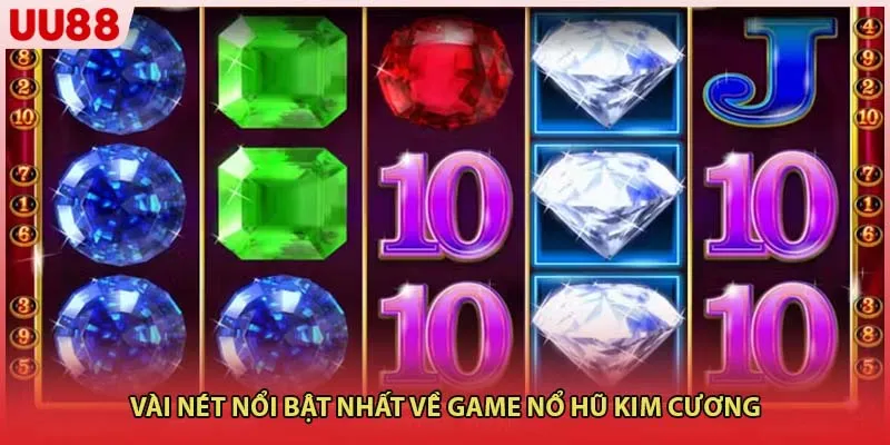 Vài nét nổi bật nhất về game Nổ hũ kim cương